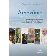 Amazônia, um lugar teológico Amazônia, um lugar teológico