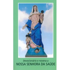 Devocionário e novena a Nossa Senhora da Saúde