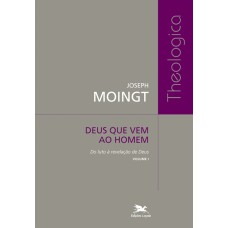 Deus que vem ao homem - Volume I: Do luto à revelação de Deus Deus que vem ao homem - Volume I: Do luto à revelação de Deus