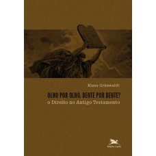 Olho por olho, dente por dente? -- O direito no Antigo Testamento