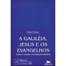 A Galileia, Jesus e os Evangelhos A Galileia, Jesus e os Evangelhos