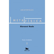 Metafísica de Aristóteles (Vol. I - Ensaio Introdutório)