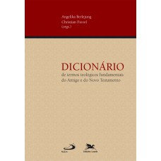 Dicionário de termos teológicos fundamentais do Antigo e do Novo Testamento Dicionário de termos teológicos fundamentais do Antigo e do Novo Testamento