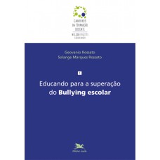Educando para a superação do Bullying escolar Educando para a superação do Bullying escolar