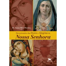 Devocionário das dores e alegrias de Nossa Senhora