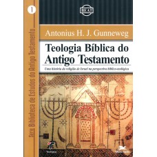 Teologia bíblica do Antigo Testamento - Uma história da religião de Israel na perspectiva bíblico-teológica