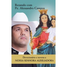 Devocionário e novena a Nossa Senhora Auxiliadora Devocionário e novena a Nossa Senhora Auxiliadora