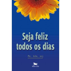 Seja feliz todos os dias