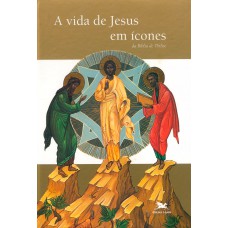 A vida de Jesus em ícones A vida de Jesus em ícones