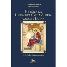 História da literatura cristã antiga grega e latina - Vol. I