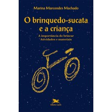 O brinquedo-sucata e a criança - A importância do brincar