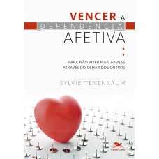 Vencer a dependência afetiva Vencer a dependência afetiva