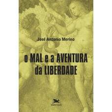 Mal e a aventura da liberdade (O)