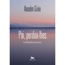 Pai, perdoa-lhes Pai, perdoa-lhes