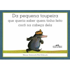 Da pequena toupeira que queria saber quem tinha feito cocô na cabeça dela