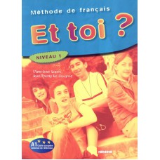 Et toi 1? - A1 - Livre de l´eleve