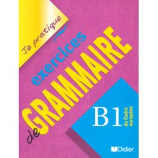 Je pratique exercices de grammaire - b1