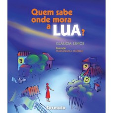 Quem sabe onde mora a lua?