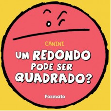 Um redondo pode ser quadrado?