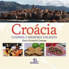 Croácia: Cozinha e memória Dálmata