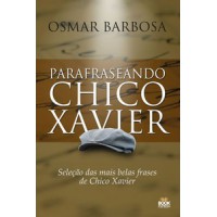 Parafraseando Chico Xavier Parafraseando Chico Xavier