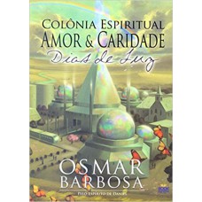 COLONIA ESPIRITUAL AMOR E CARIDADE 2 DIAS DE LUZ