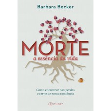 Morte: a essência da vida