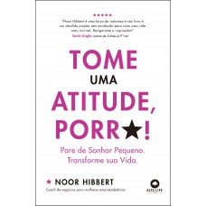 Tome uma atitude, porr*!