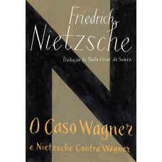 O caso Wagner / Nietzsche contra Wagner