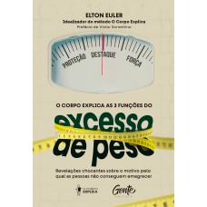 O corpo explica as 3 funções do excesso de peso