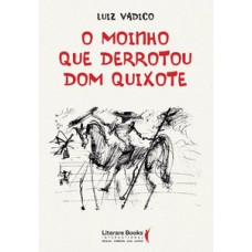 O moinho que derrotou Dom Quixote