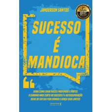 Sucesso é mandioca!