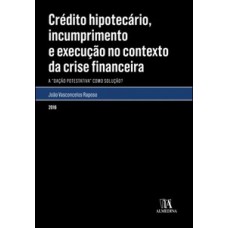 Crédito hipotecário, incumprimento e execução no contexto da crise financeira