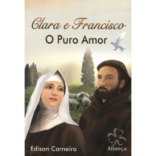 Clara e Francisco - O Puro Amor