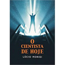 O Cientista de Hoje