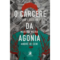 O cárcere da agonia