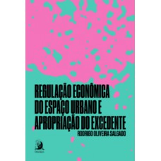 Regulação econômica do espaço urbano e apropriação do excedente