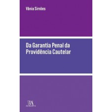 Da garantia penal da providência cautelar