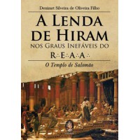 A lenda de Hiram nos graus inefáveis do R.E.A.A.