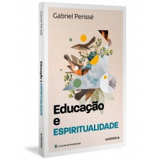 Educação e espiritualidade (Coleção O valor do professor, Vol. 2)