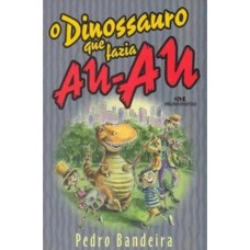 O DINOSSAURO QUE FAZIA AU-AU