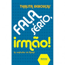 Fala sério, irmão! Fala sério, irmã!