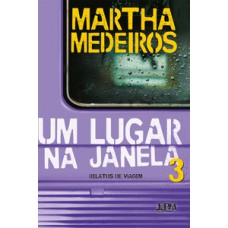 Um lugar na janela 3: relatos de viagem