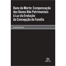 Dano da morte: compensação dos danos não patrimoniais à luz da evolução da concepção de família