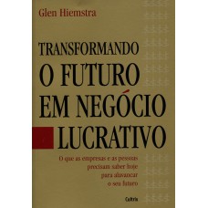 Transformando o Futuro em Negócio Lucrativo