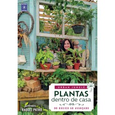 Urban Jungle - Plantas Dentro de Casa - Raquel Patro