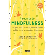 A revolução mindfulness - 3a. edição