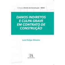 Danos indiretos e culpa grave em contratos de construção