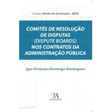 Comitês de resolução de disputas (dispute boards) nos contratos da administração pública