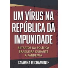 Um vírus na república da impunidade